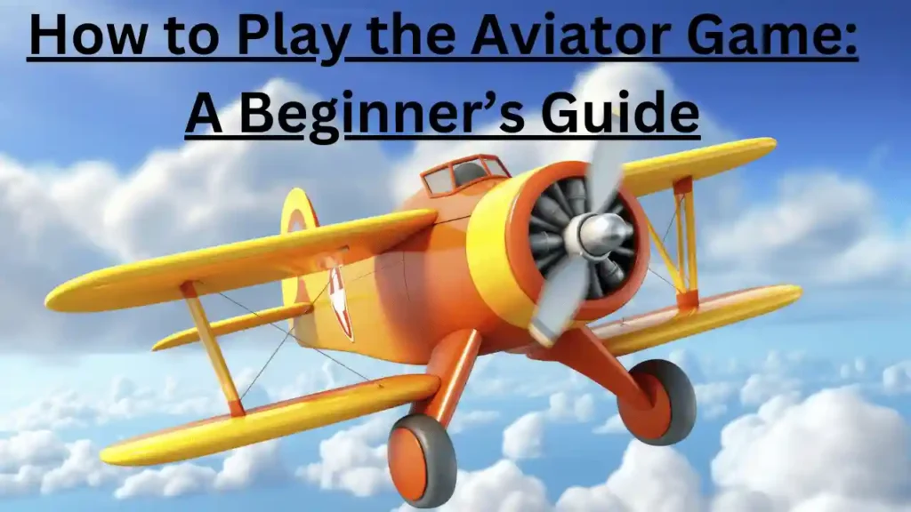 How to Play the Aviator Game
